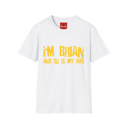 I'm Brian (And So Is My Wife) T-Shirt — Funny Couples Name Shirt