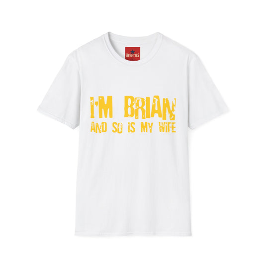I'm Brian (And So Is My Wife) T-Shirt — Funny Couples Name Shirt