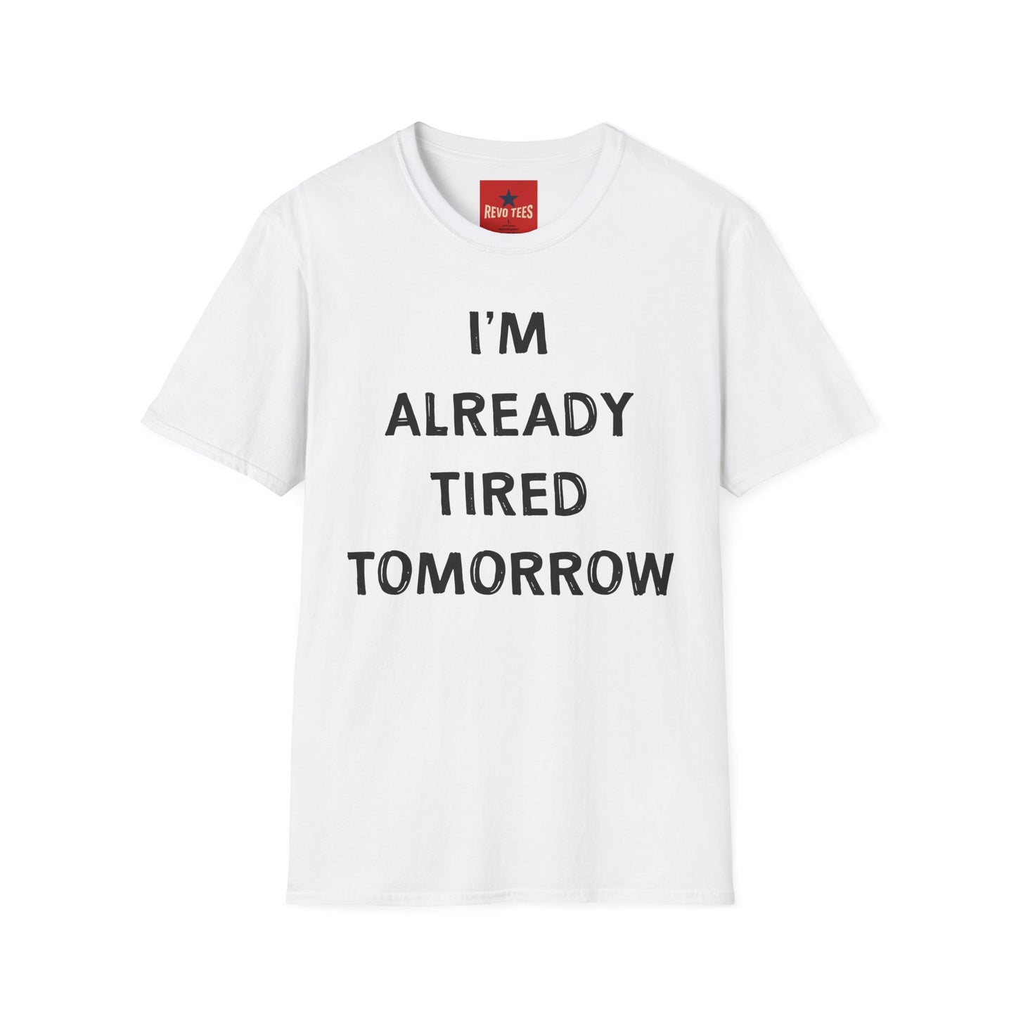 I’m Already Tired Tomorrow T‑Shirt — Funny Sarcastic Lazy Graphic Tee for Casual Wear