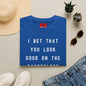 I Bet That You Look T-Shirt — Funny Dancefloor Quote Tee