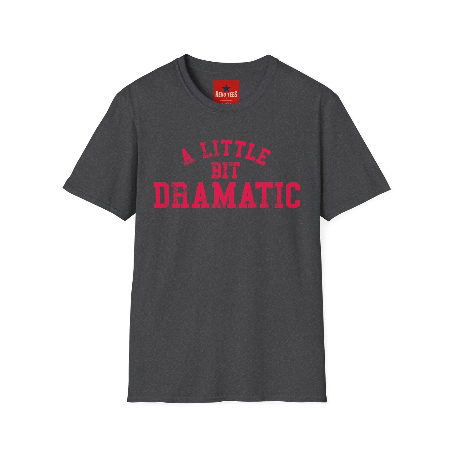 A Little Bit Dramatic T-Shirt — Playful Quote Graphic Tee