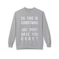 Christmas Sweatshirt - "So This Is Christmas... And What Have You Done?" Vintage Lyric Crewneck