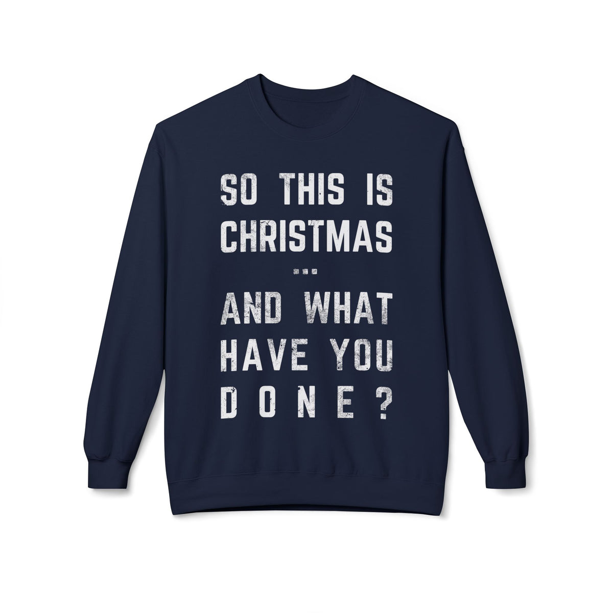 Christmas Sweatshirt - "So This Is Christmas... And What Have You Done?" Vintage Lyric Crewneck