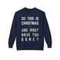 Christmas Sweatshirt - "So This Is Christmas... And What Have You Done?" Vintage Lyric Crewneck