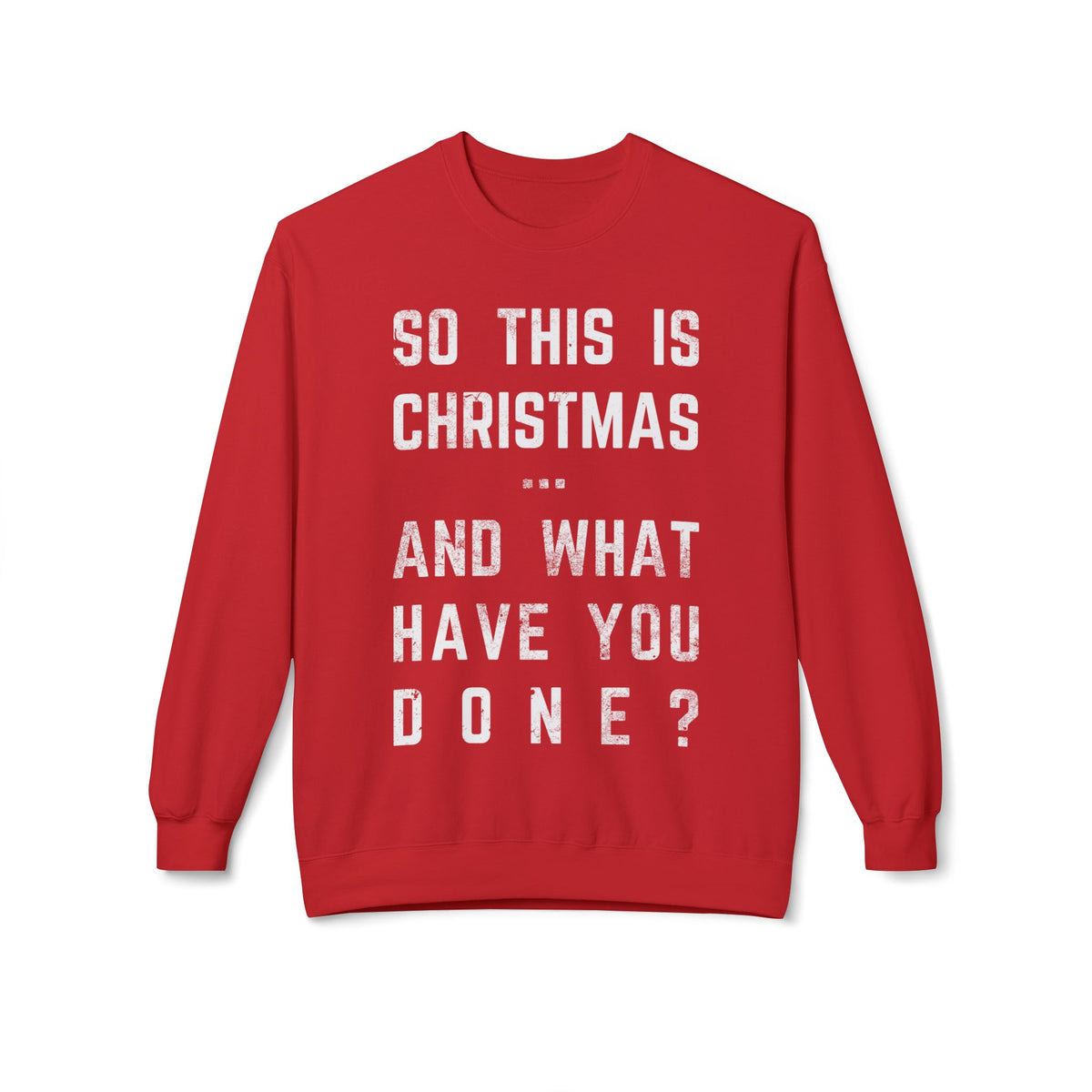 Christmas Sweatshirt - "So This Is Christmas... And What Have You Done?" Vintage Lyric Crewneck