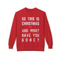Christmas Sweatshirt - "So This Is Christmas... And What Have You Done?" Vintage Lyric Crewneck
