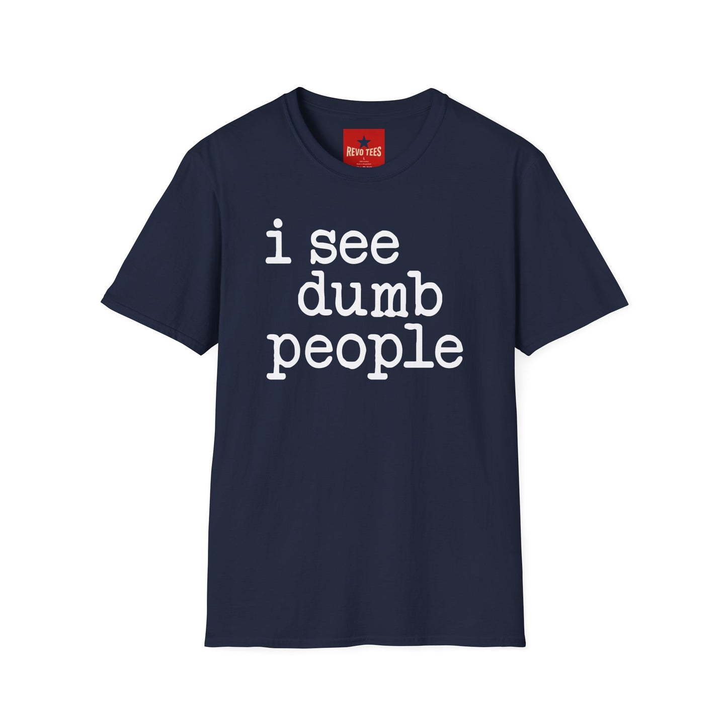 I See Dumb People - Unisex Softstyle T-Shirt
