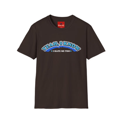 Yeah I know, I don't like me too - Unisex Softstyle T-Shirt