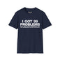 Revotees I Got 99 Problems Funny Time Management Self Control Quote T-Shirt