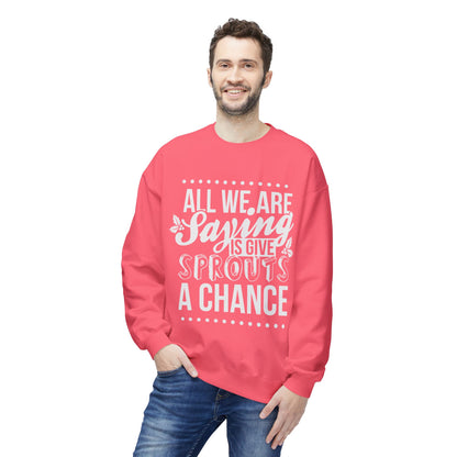 "All We Are Saying Is Give Sprouts a Chance" Cozy Vegan Humor Crewneck Sweatshirt