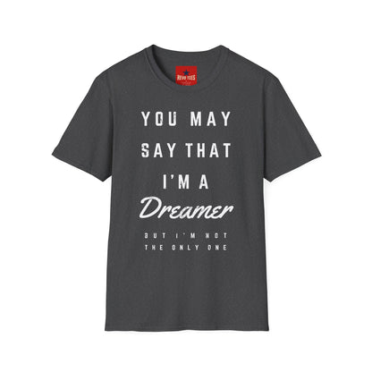 Dreamer Graphic T-Shirt — "You May Say That I'm a Dreamer" Inspirational Tee