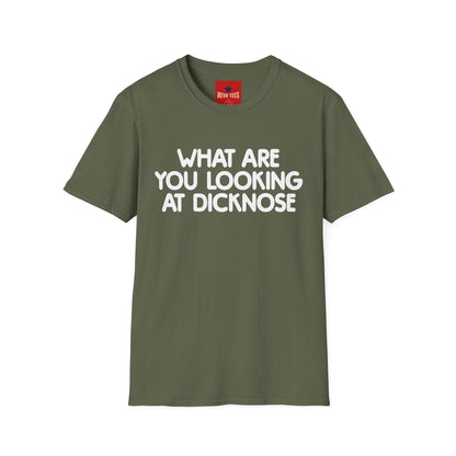 Funny Graphic T-Shirt — "What Are You Looking at Dicknose" Novelty Tee