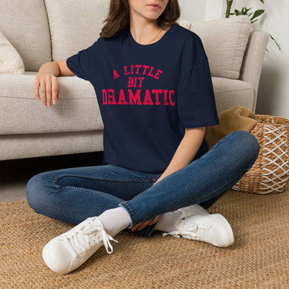 A Little Bit Dramatic T-Shirt — Playful Quote Graphic Tee