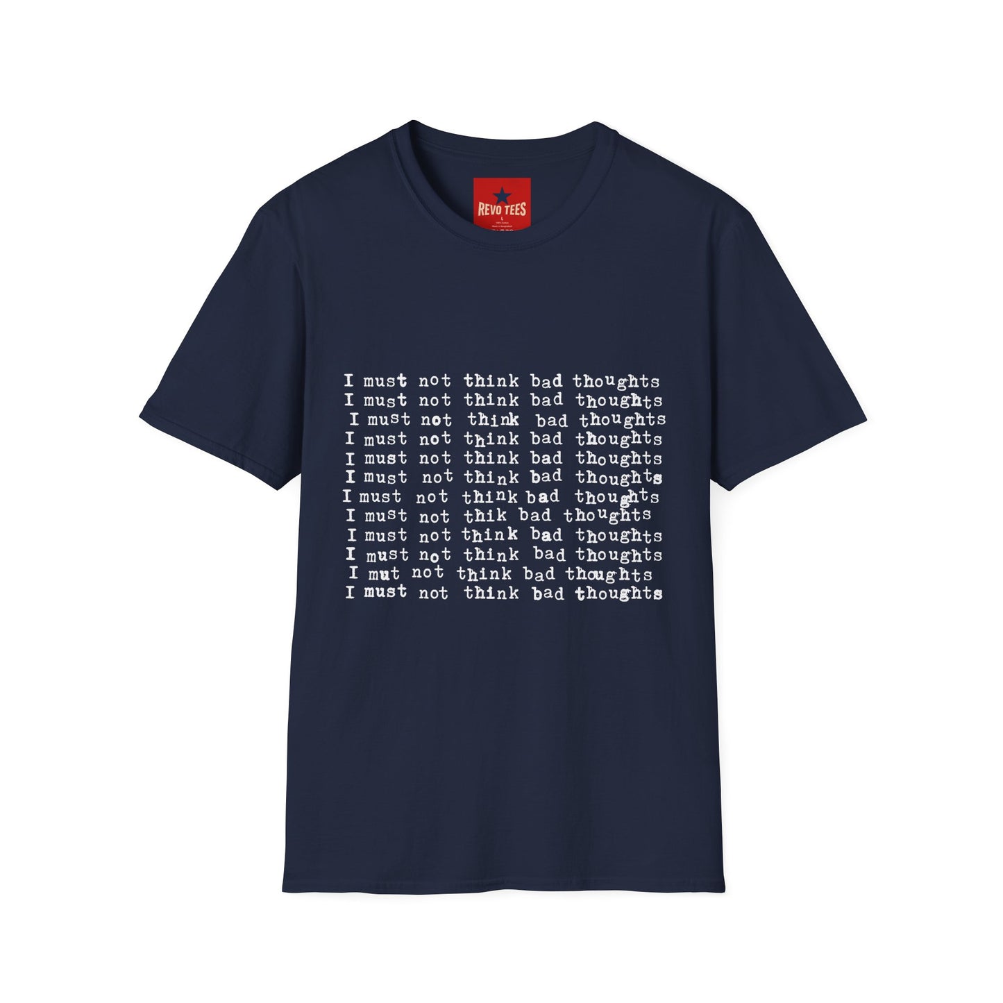 I Must Not Think Bad Thoughts - Must Not Think BadUnisex Softstyle T-Shirt