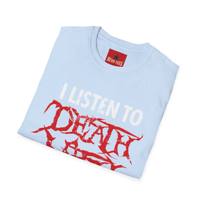 I Listen to Death Metal T-Shirt — Funny Goth / Metal Music Tee