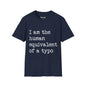 Revotees I Am the Human Equivalent of a Typo Unisex Softstyle T-Shirt - alternate view 8