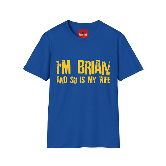 I'm Brian (And So Is My Wife) T-Shirt — Funny Couples Name Shirt