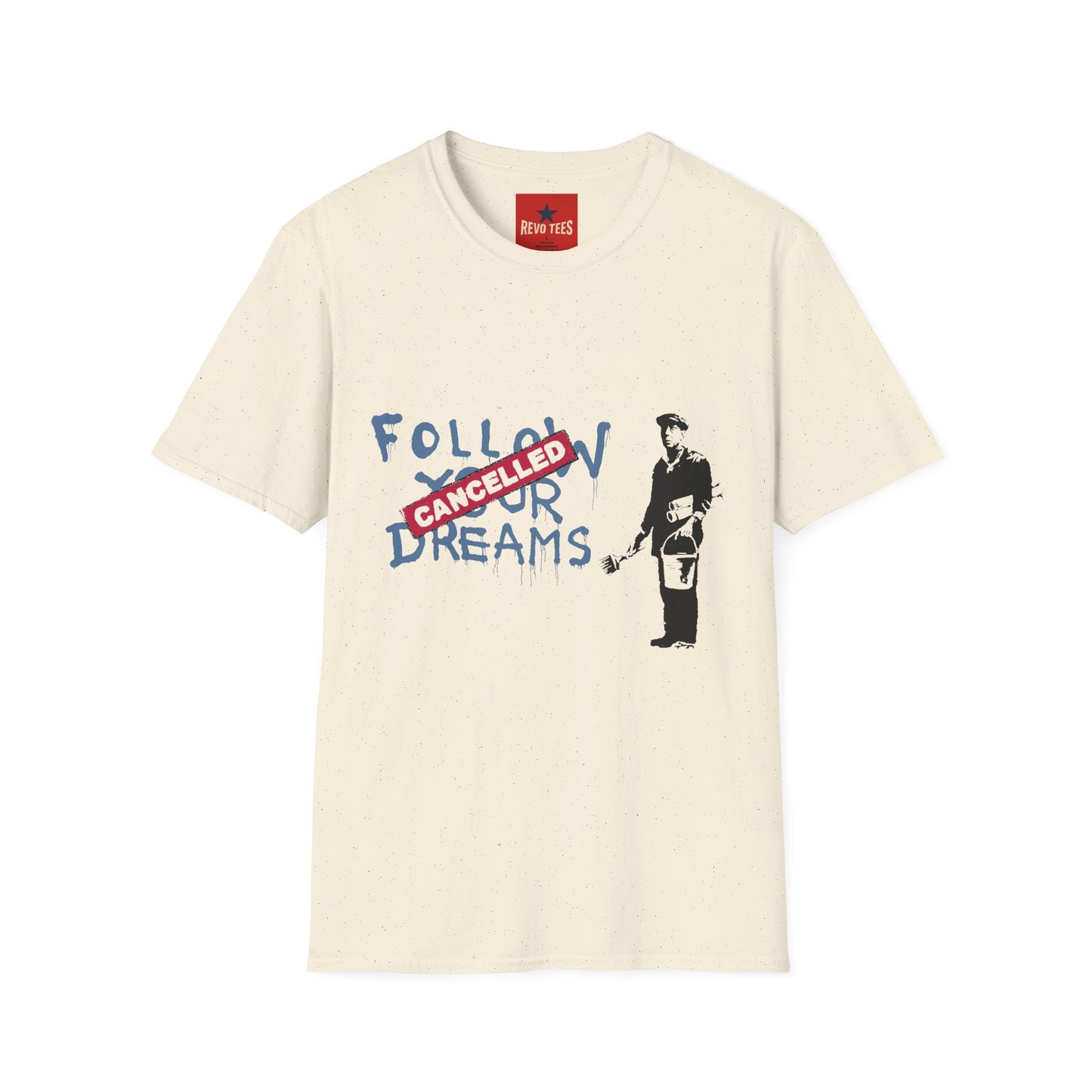 Banksy Cancelled Dreams T-Shirt — 'Follow Your Dreams' Banksy Style Street Art Tee