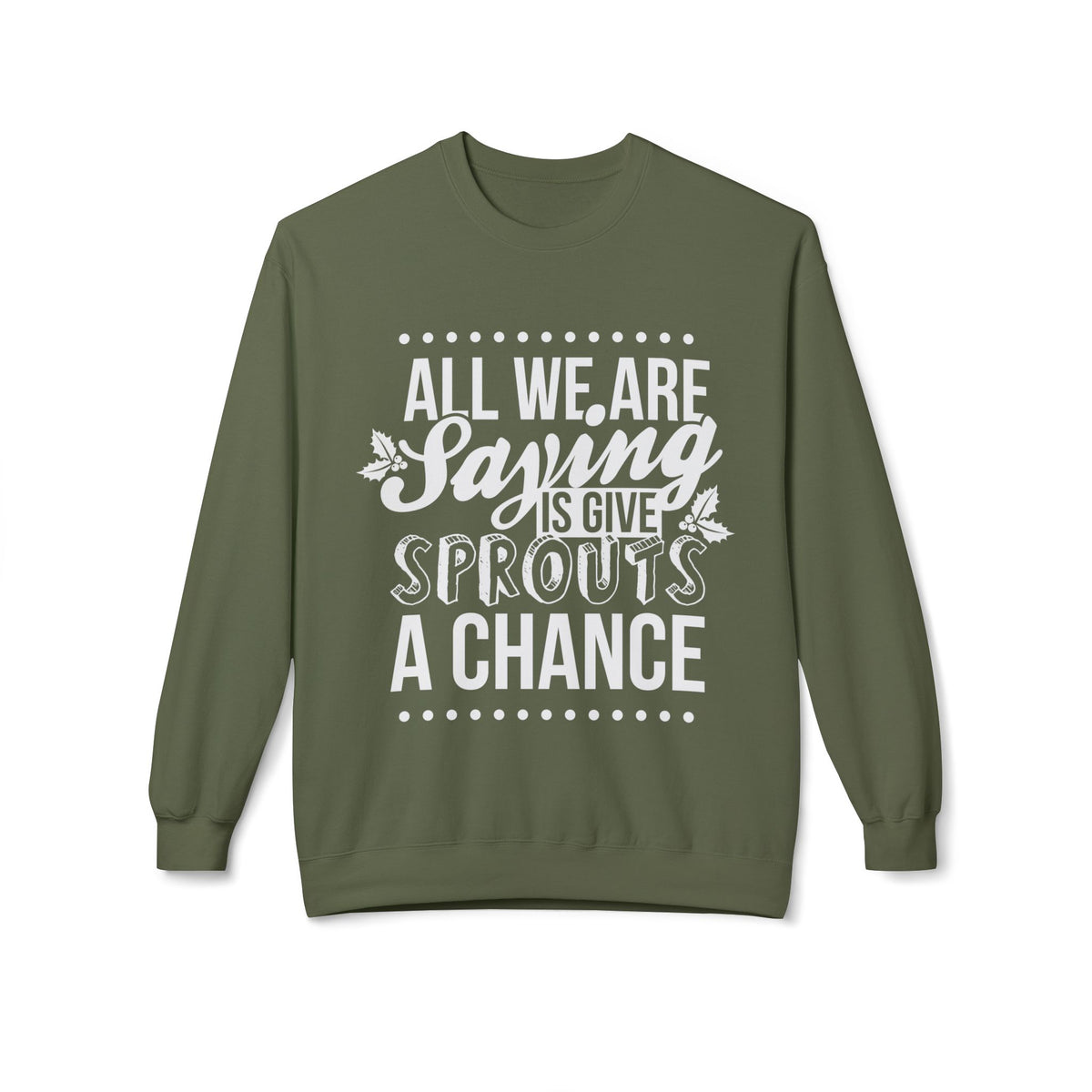 "All We Are Saying Is Give Sprouts a Chance" Cozy Vegan Humor Crewneck Sweatshirt