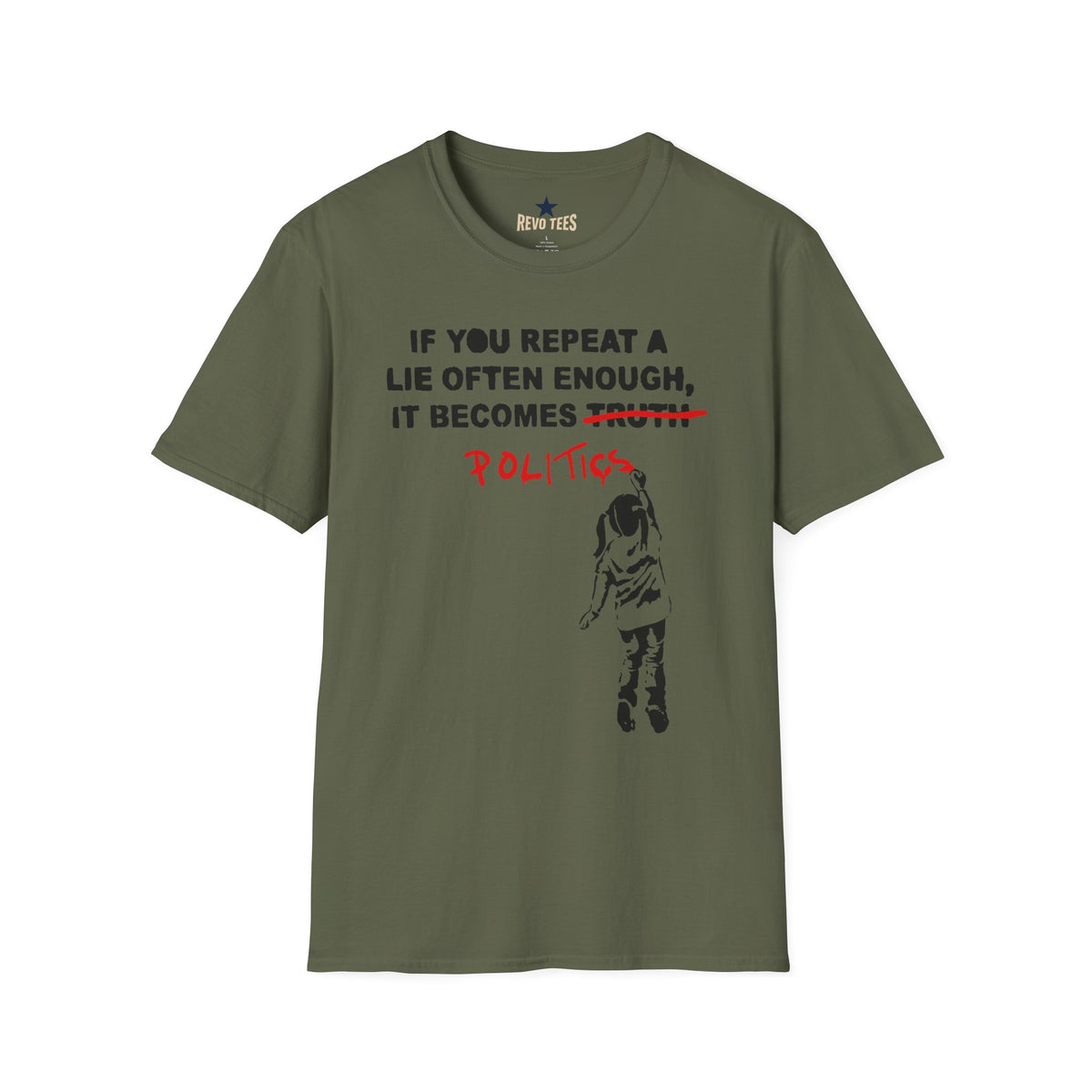 Revotees Banksy Politics If You Repeat a Lie Often Enough It Becomes Politics Political Statement T-Shirt - alternate view 4