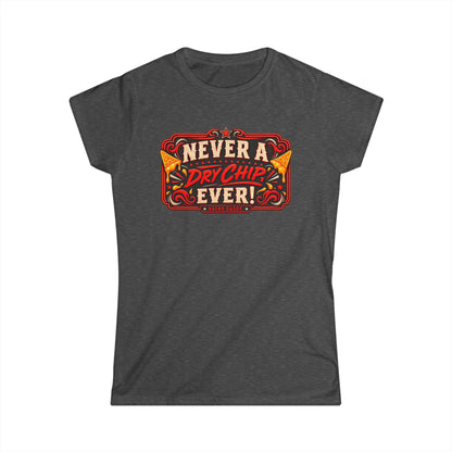 Nacho Daddy - Never a dry chip Women's T-Shirt