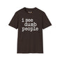 Revotees I See Dumb People Unisex Softstyle T-Shirt - alternate view 3