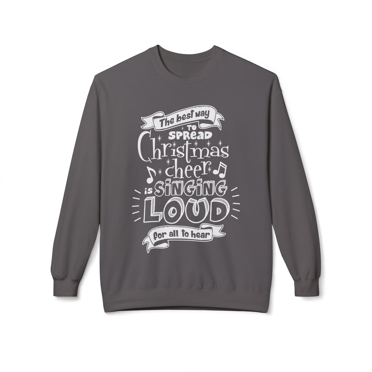 Christmas Cheer Crewneck Sweatshirt – "The Best Way to Spread Christmas Cheer is Singing Loud" Holiday Sweater