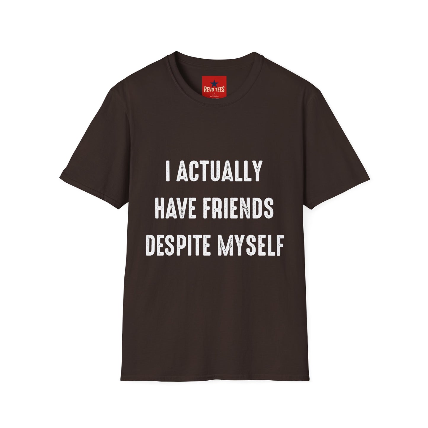 I actually have friends despite myself - Unisex Softstyle T-Shirt