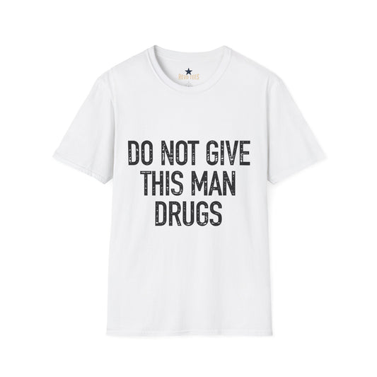 Revotees Do Not Give This Man Drugs Unisex Softstyle T-Shirt
