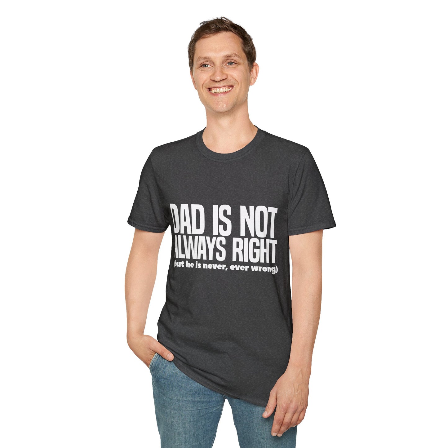 Dad Is Not Always Right T-Shirt — Funny Father’s Day Tee