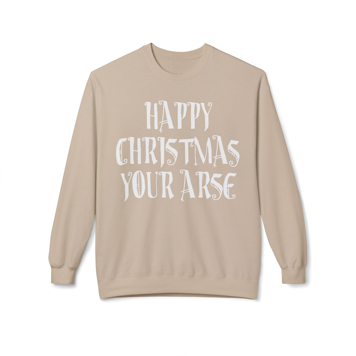 Funny Christmas Crewneck Sweatshirt — "Happy Christmas Your Arse" Holiday Sweater