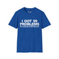 Revotees I Got 99 Problems Funny Time Management Self Control Quote T-Shirt - alternate view 8