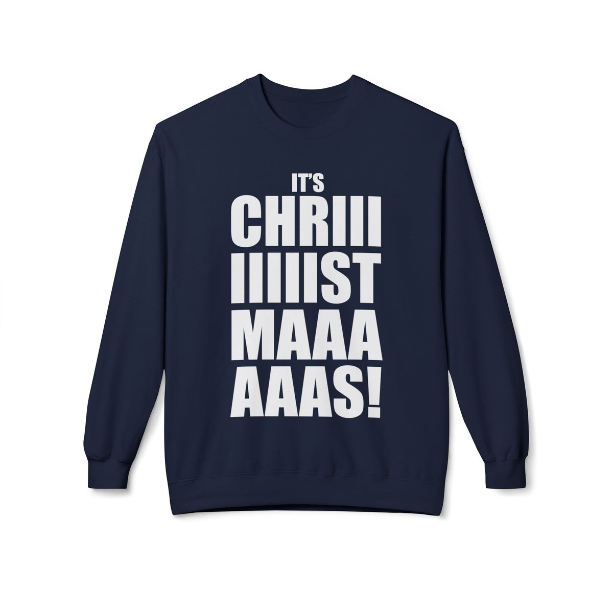 Christmas Shoutout Crewneck Sweatshirt — "It's Chriiistmaaaaas!" Holiday Graphic