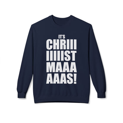 Christmas Shoutout Crewneck Sweatshirt — "It's Chriiistmaaaaas!" Holiday Graphic