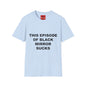 This Episode of Black Mirror Sucks T-Shirt