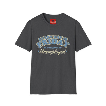 Every Day Is Friday Unemployed T‑Shirt — Funny Retro Weekend Vibe Tee