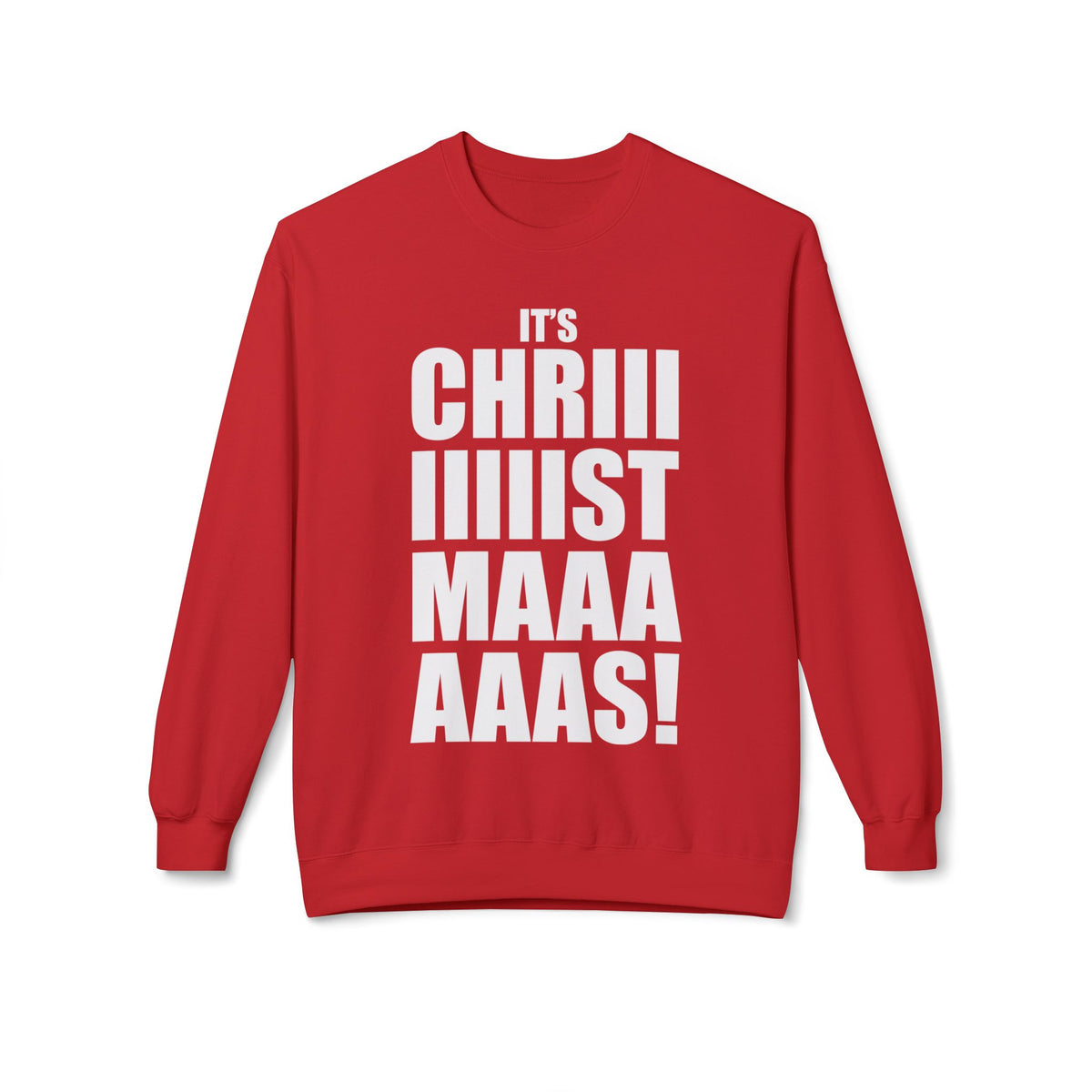 Christmas Shoutout Crewneck Sweatshirt — "It's Chriiistmaaaaas!" Holiday Graphic