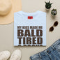 Bald, Tired & Broke T-Shirt — Funny Mom/Dad Parenting Tee