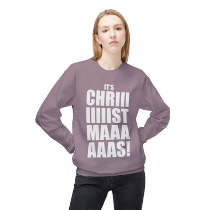 Christmas Shoutout Crewneck Sweatshirt — "It's Chriiistmaaaaas!" Holiday Graphic