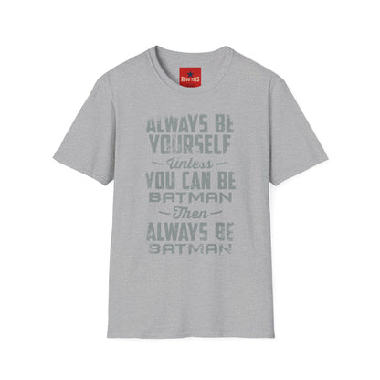 T-Shirt — "Always Be Yourself Unless You Can Be Batman" Retro Graphic Tee