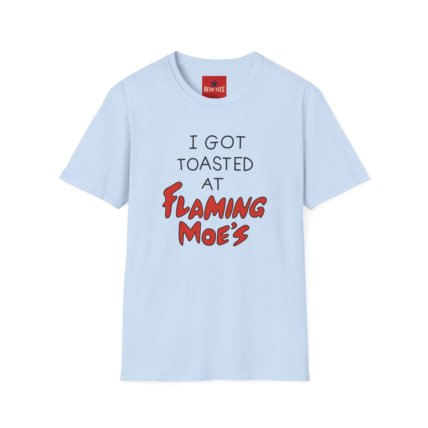 I Got Toasted at Flaming Moe's T-Shirt