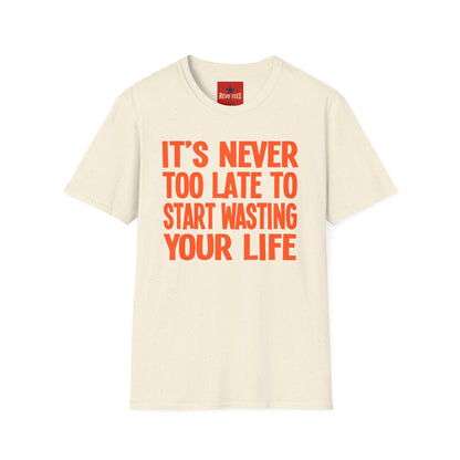 Its Never To Late - Unisex Softstyle T-Shirt