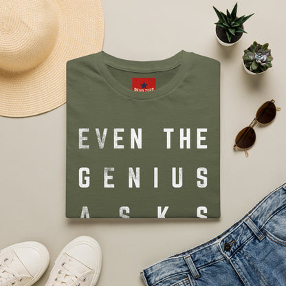 “Even the Genius Asks Questions” T-Shirt