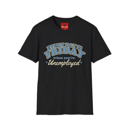 Every Day Is Friday Unemployed T‑Shirt — Funny Retro Weekend Vibe Tee