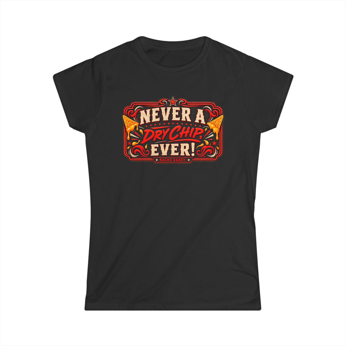 Nacho Daddy - Never a dry chip Women's T-Shirt