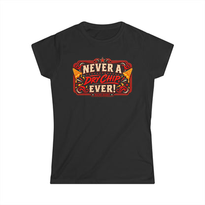 Nacho Daddy - Never a dry chip Women's T-Shirt