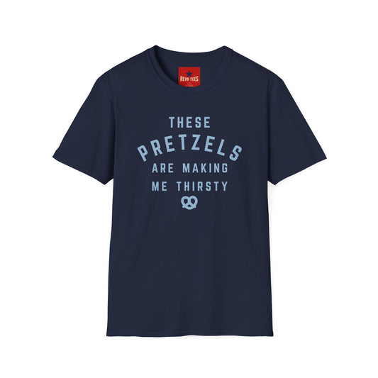 Pretzel Lovers T-Shirt — “These Pretzels Are Making Me Thirsty” Casual Tee