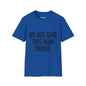Revotees Do Not Give This Man Drugs Unisex Softstyle T-Shirt - alternate view 7