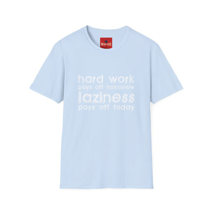 Funny Graphic T-Shirt — “Hard Work Pays Off Tomorrow, Laziness Pays Off Today”