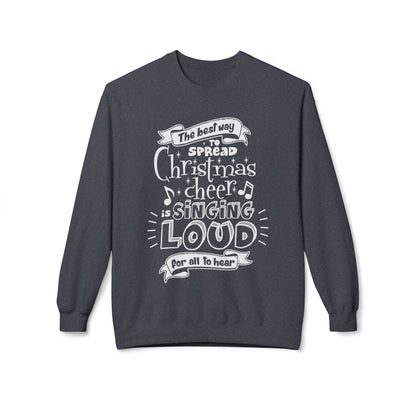 Christmas Cheer Crewneck Sweatshirt – "The Best Way to Spread Christmas Cheer is Singing Loud" Holiday Sweater